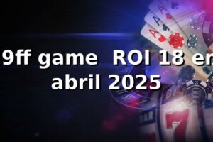 79ff game 📊 ROI 18% em abril 2025